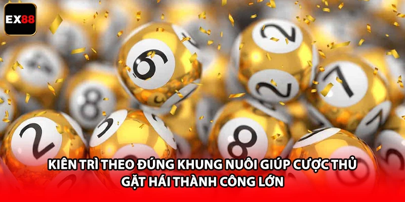 Dàn Đề 10 Số Khung 3 Ngày - Mẹo Chơi Hiệu Quả Tại EX88 4 Kiên trì theo đúng khung nuôi giúp cược thủ gặt hái thành công lớn