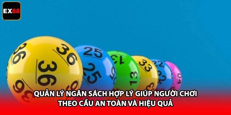 Quản lý ngân sách hợp lý giúp người chơi theo cầu an toàn và hiệu quả